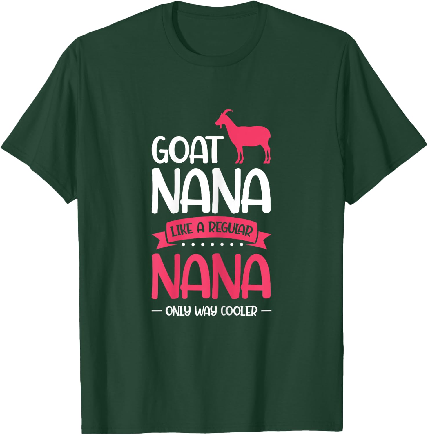 Goat Nana Just Much Cool Goat Nana T-Shirt - T-Shirt | Forest