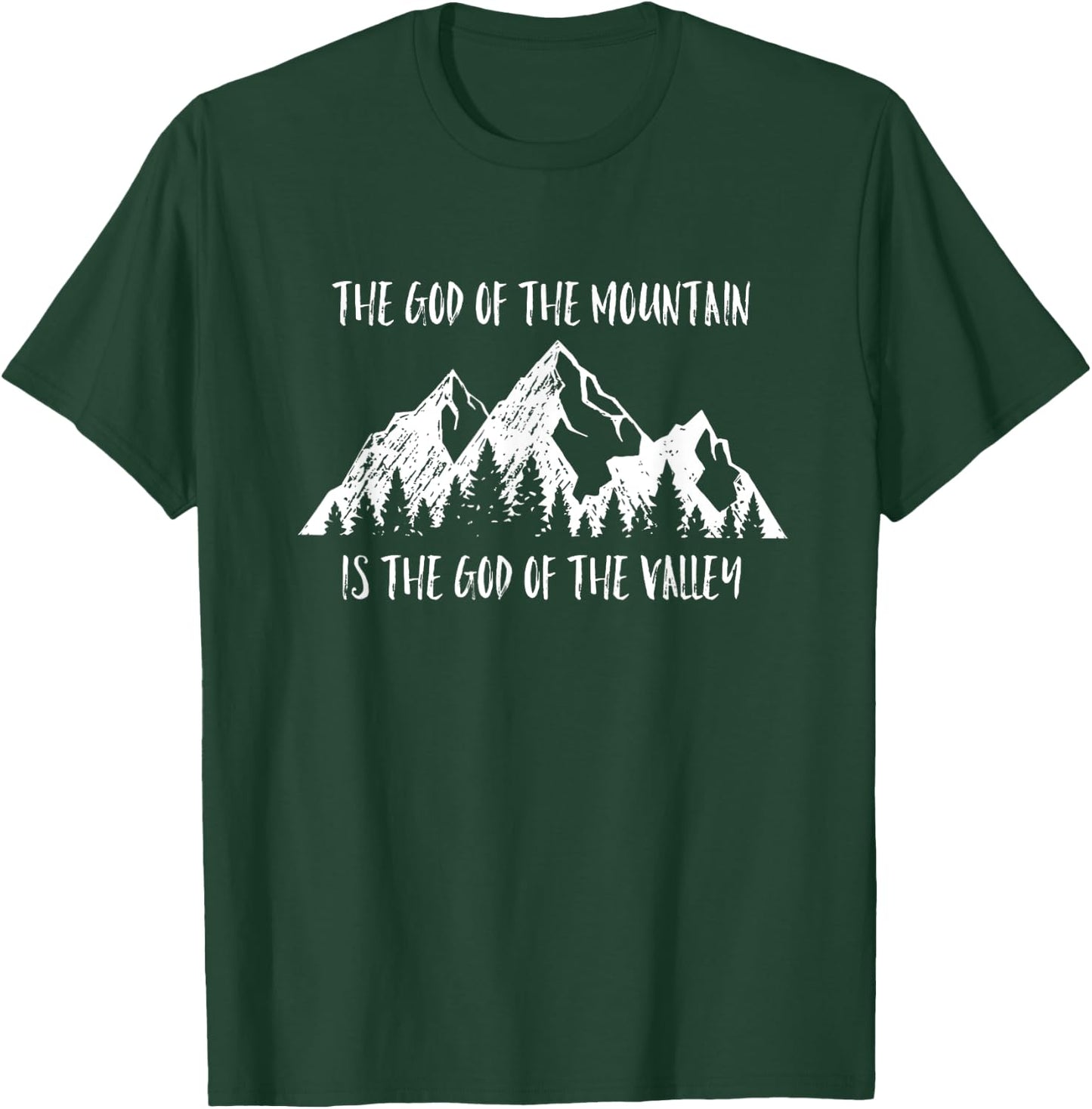 The God Of The Mountain Is The God Of The Valley Faith Gift T-Shirt - T-Shirt | Forest