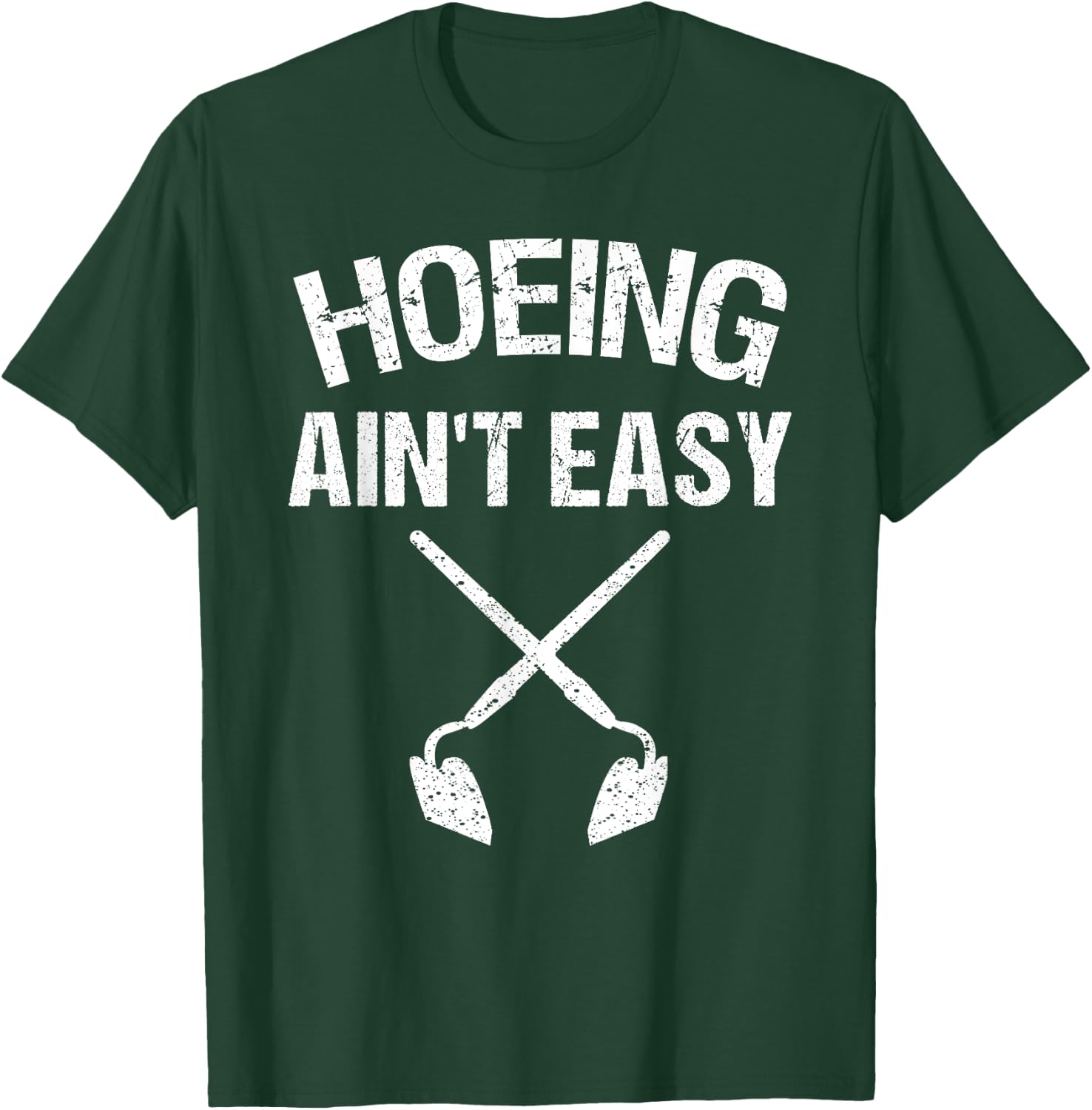 Cool Hoeing Ain't Easy Funny Garden Hoe Tools Gardener Gift T-Shirt - T-Shirt | Forest