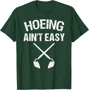 Cool Hoeing Ain't Easy Funny Garden Hoe Tools Gardener Gift T-Shirt - T-Shirt | Forest