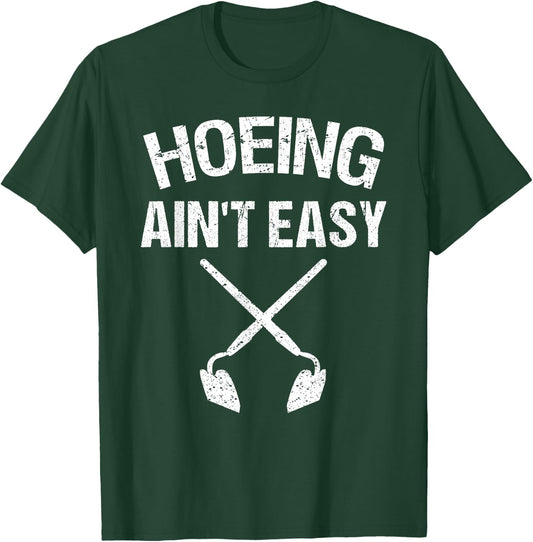 Cool Hoeing Ain't Easy Funny Garden Hoe Tools Gardener Gift T-Shirt - T-Shirt | Forest