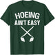 Cool Hoeing Ain't Easy Funny Garden Hoe Tools Gardener Gift T-Shirt - T-Shirt | Forest