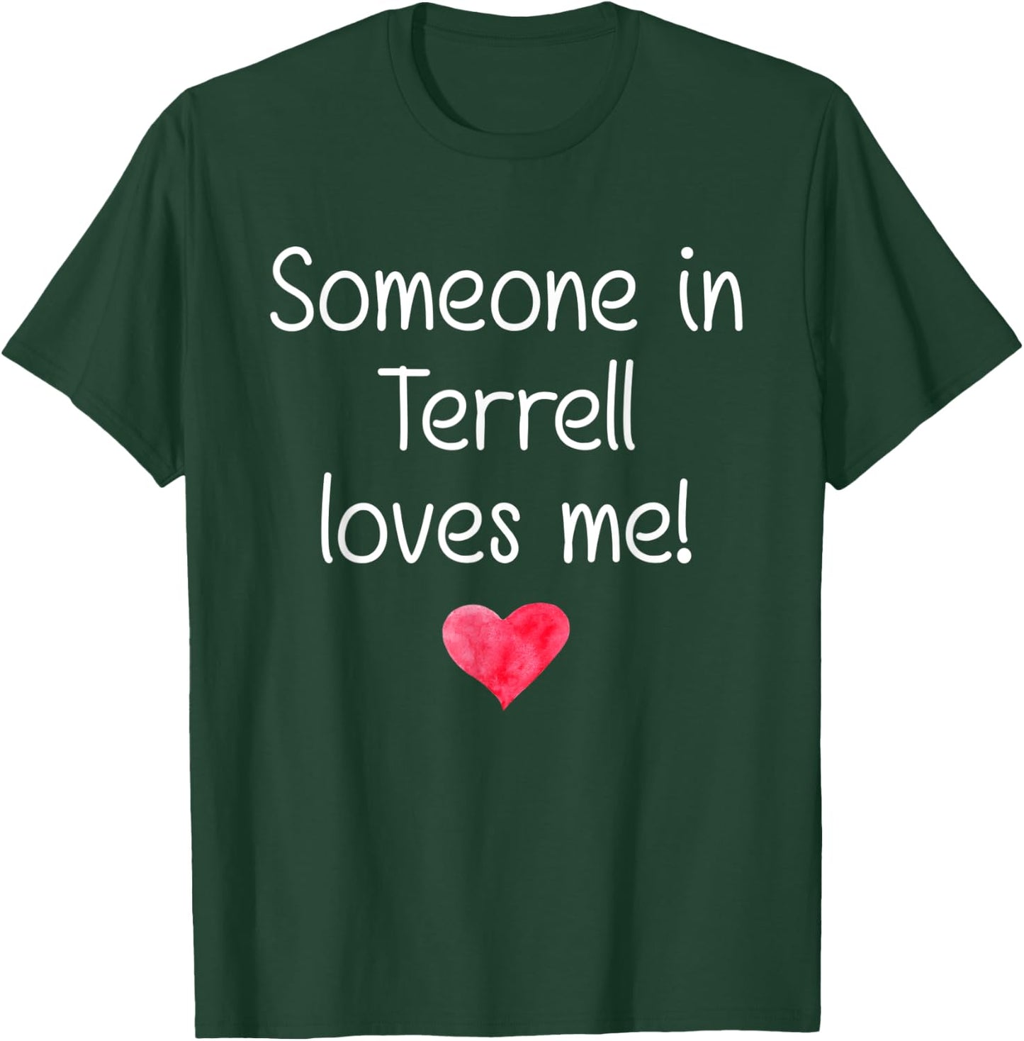 Someone In TERRELL TX TEXAS Loves Me City Home Roots Gift T-Shirt - T-Shirt | Forest
