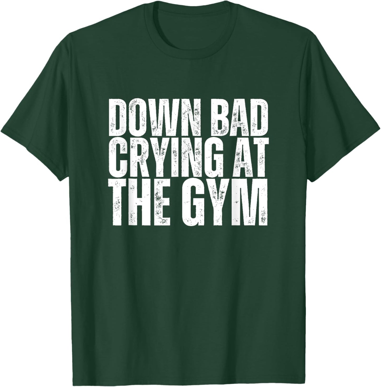 Funny Retro Down Bad Crying At The Gym, Funny GYM T-Shirt - T-Shirt | Forest