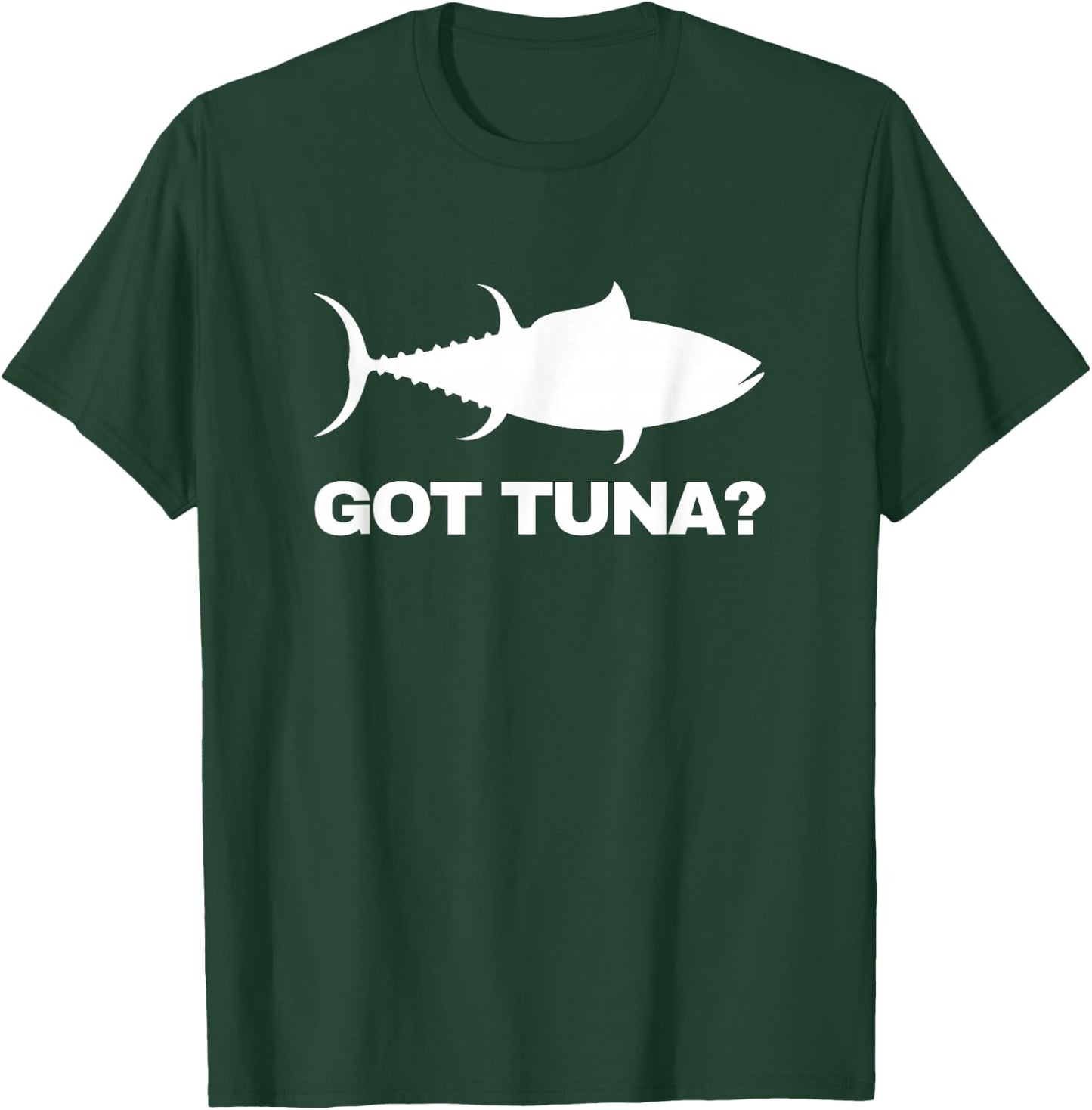 Tuna Fish Lover Gift - Got Tuna? Funny Fishing T-Shirt - T-Shirt | Forest