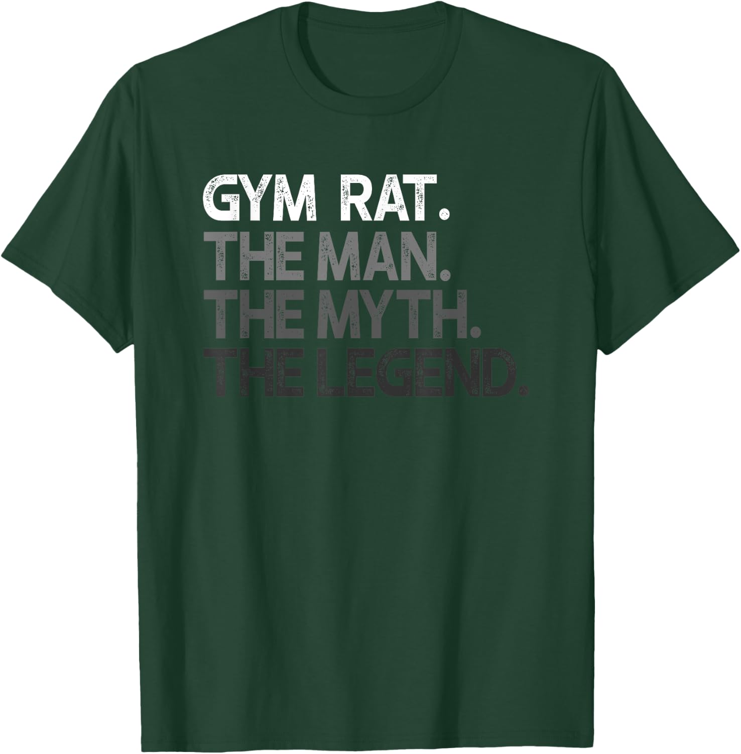 Gym Rat The Man Myth Legend Gift T-Shirt - T-Shirt | Forest