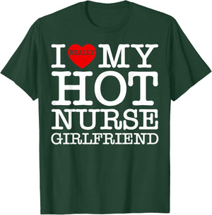I Love (Heart) My Hot Nurse Girlfriend GF Couple Matching T-Shirt - T-Shirt | Forest
