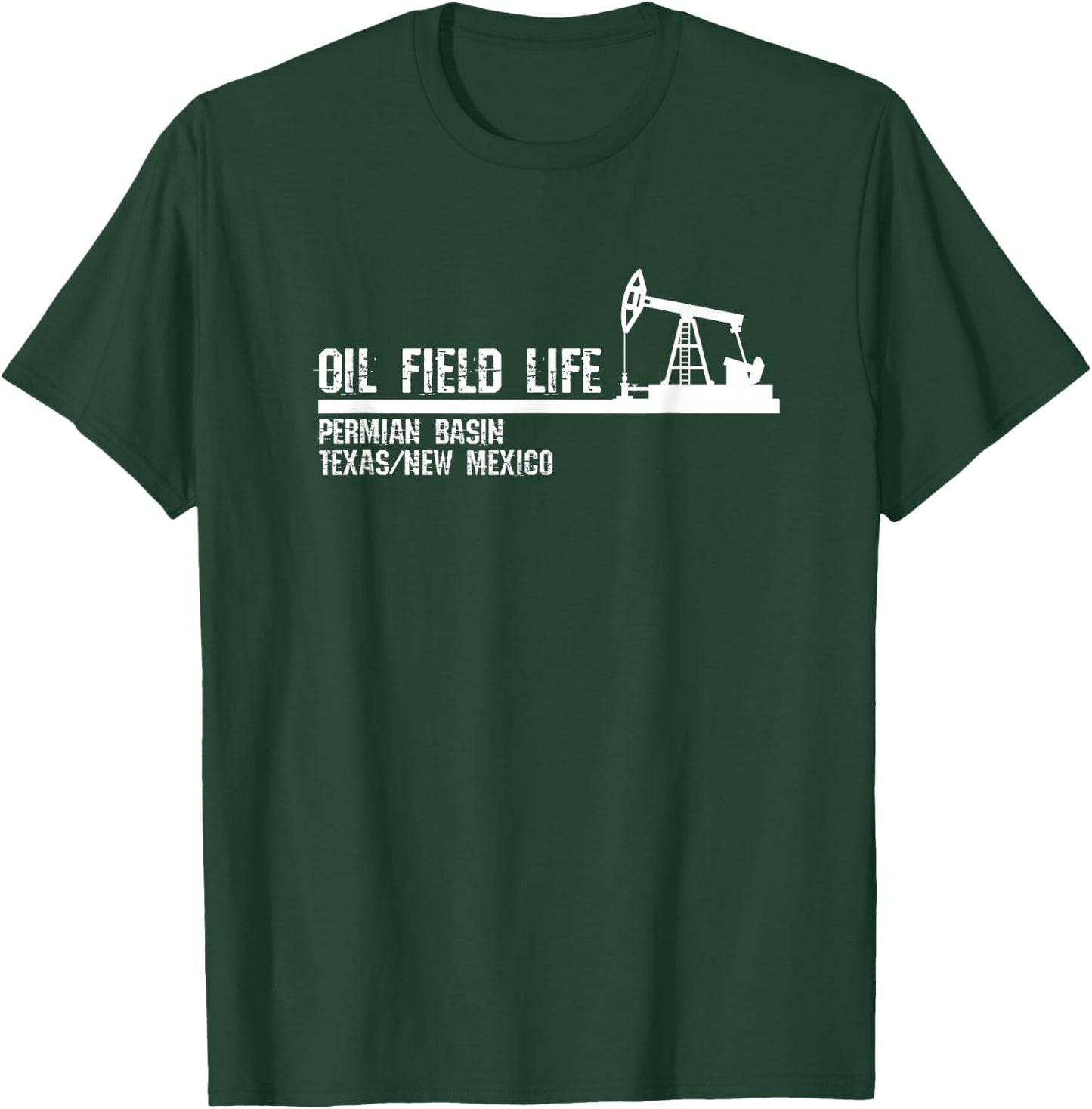 Oil Field Life - Permian Basin Texas New Mexico T-Shirt - T-Shirt | Forest