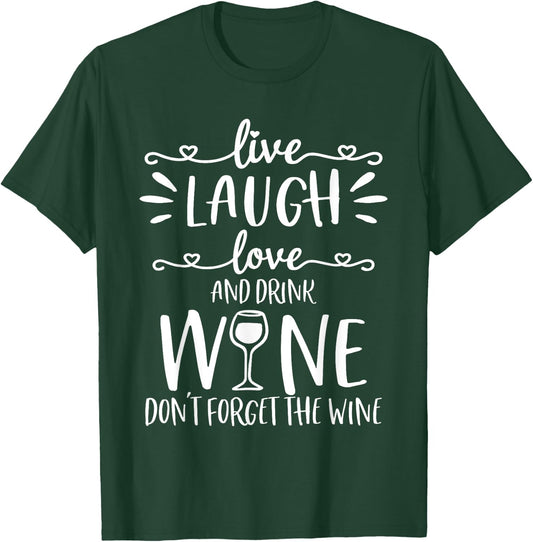Live Laugh Love Wine Lover Gifts Funny Drinking Drink Humor T-Shirt - T-Shirt | Forest