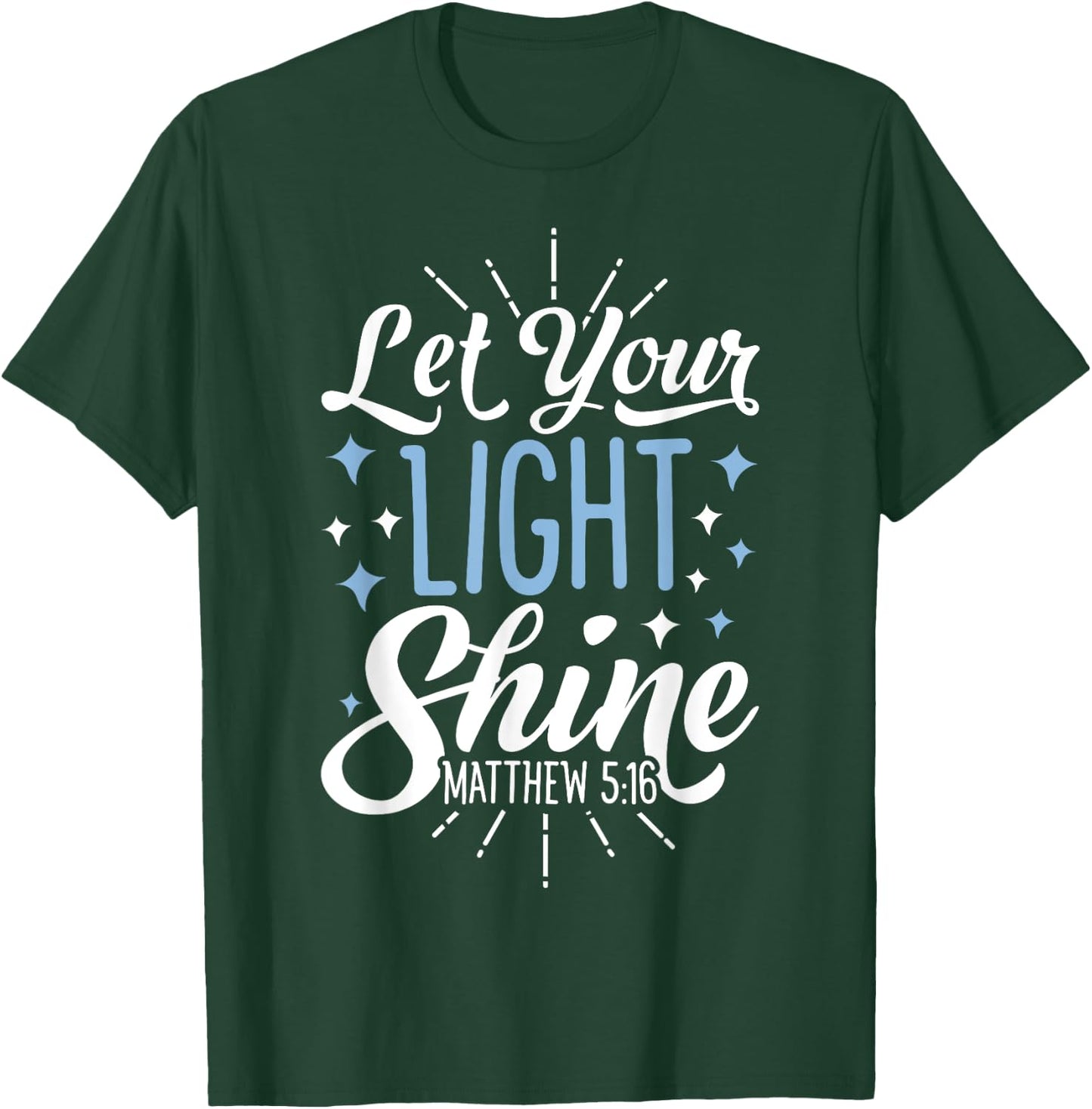Let Your Light Shine Christian Men Women Religious Gifts T-Shirt - T-Shirt | Forest