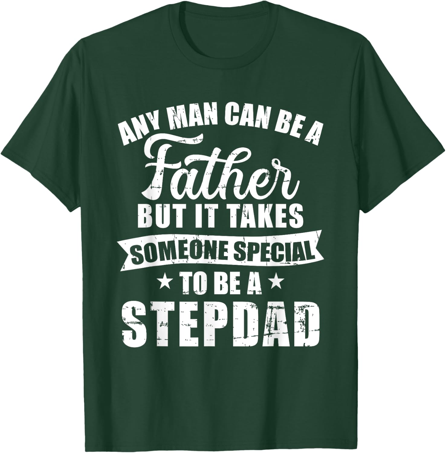 Any man can be a father but someone special stepdad T-Shirt - T-Shirt | Forest