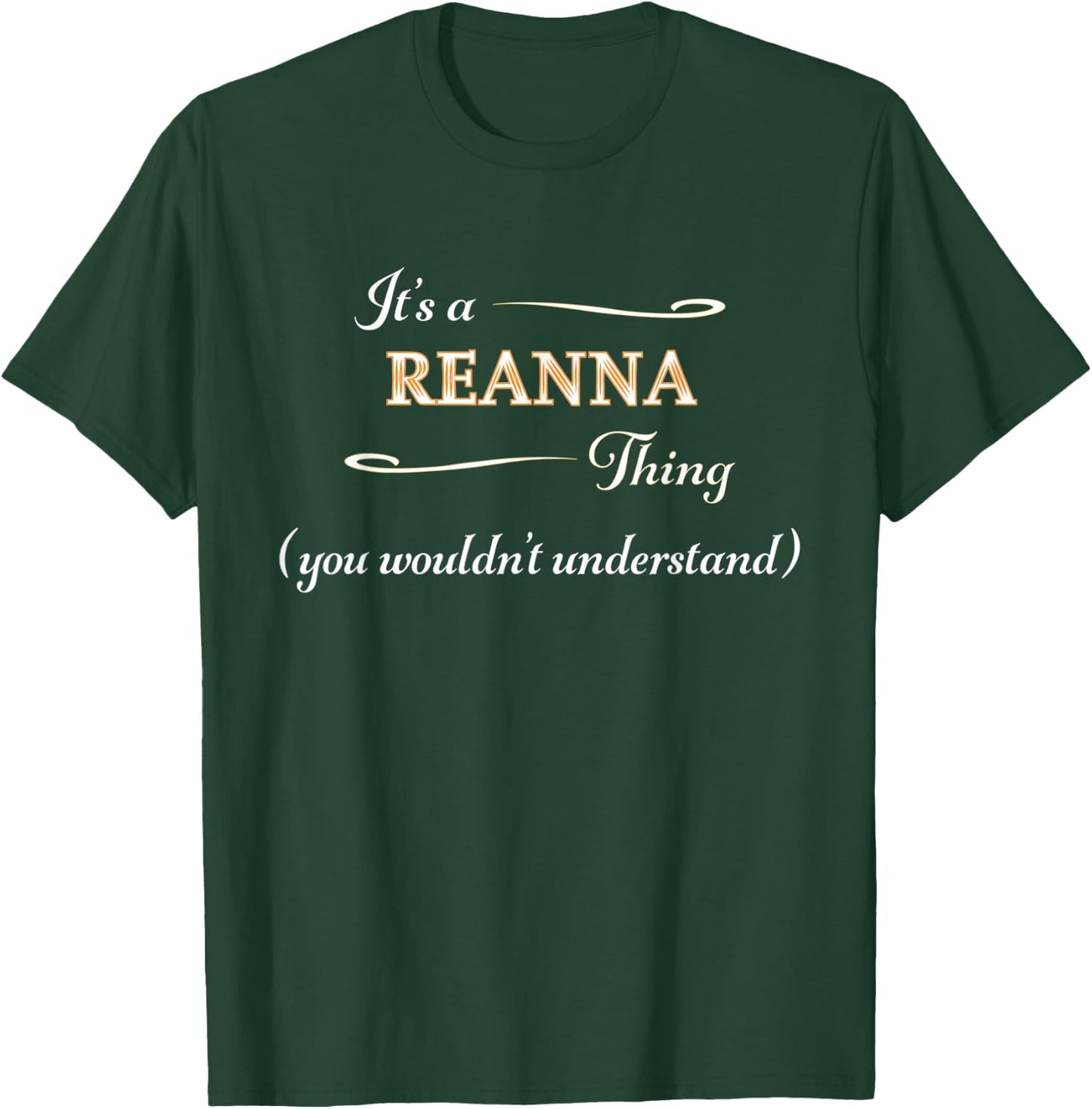 It's a REANNA Thing, You Wouldn't Understand | Name Gift T-Shirt - T-Shirt | Forest