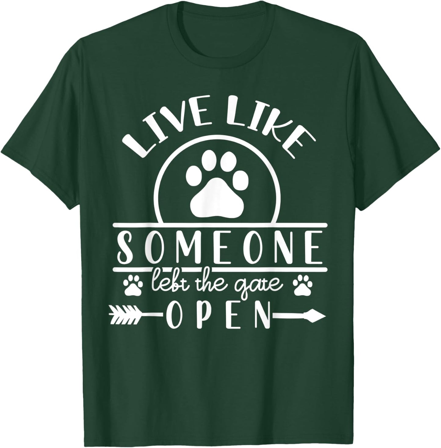 Live like someone left the gate open T-Shirt - T-Shirt | Forest