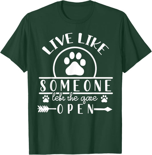 Live like someone left the gate open T-Shirt - T-Shirt | Forest