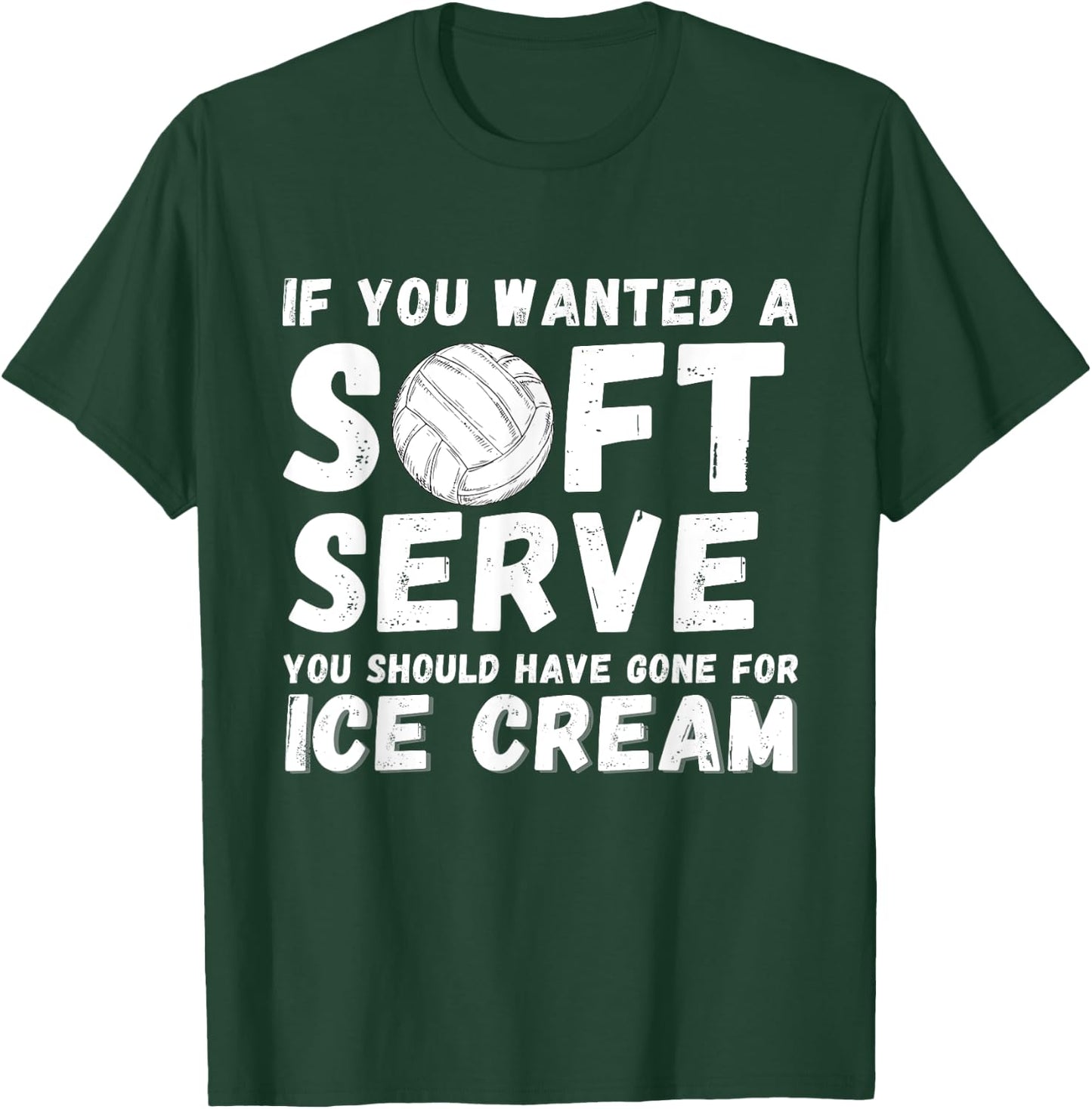 If you wanted Soft Serve Go For Ice Cream - Volleyball Lover T-Shirt - T-Shirt | Forest