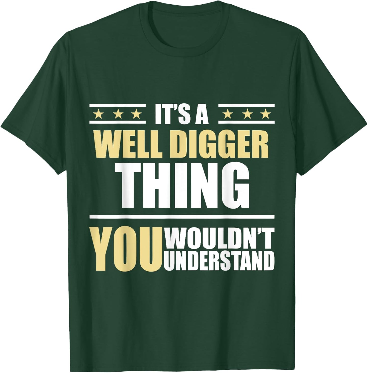 Inked - Its a WELL DIGGER Thing You Wouldn't Understand T-Shirt - T-Shirt | Forest