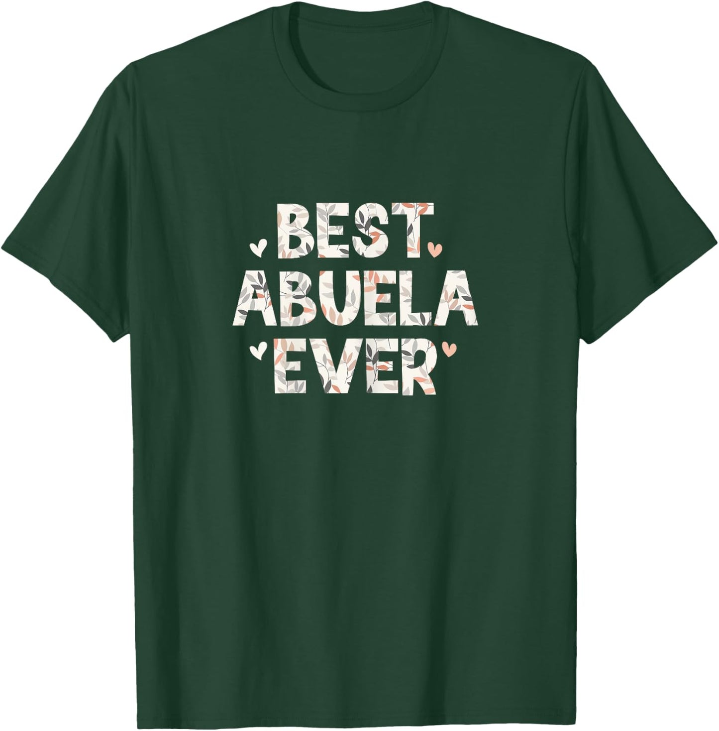 Best Abuela Ever Floral Family Love Hearts T-Shirt - T-Shirt | Forest