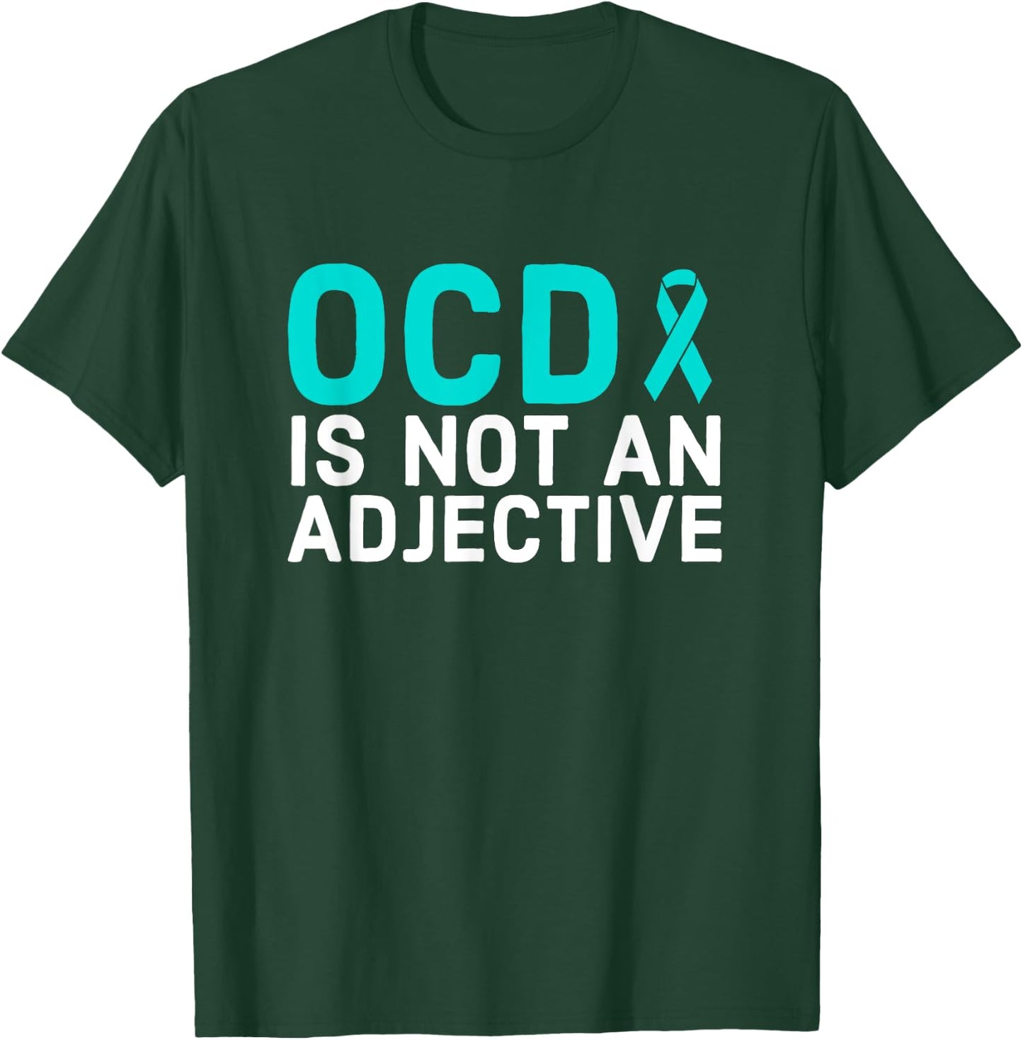 OCD Is Not An Adjective - OCD Awareness T-Shirt - T-Shirt | Forest
