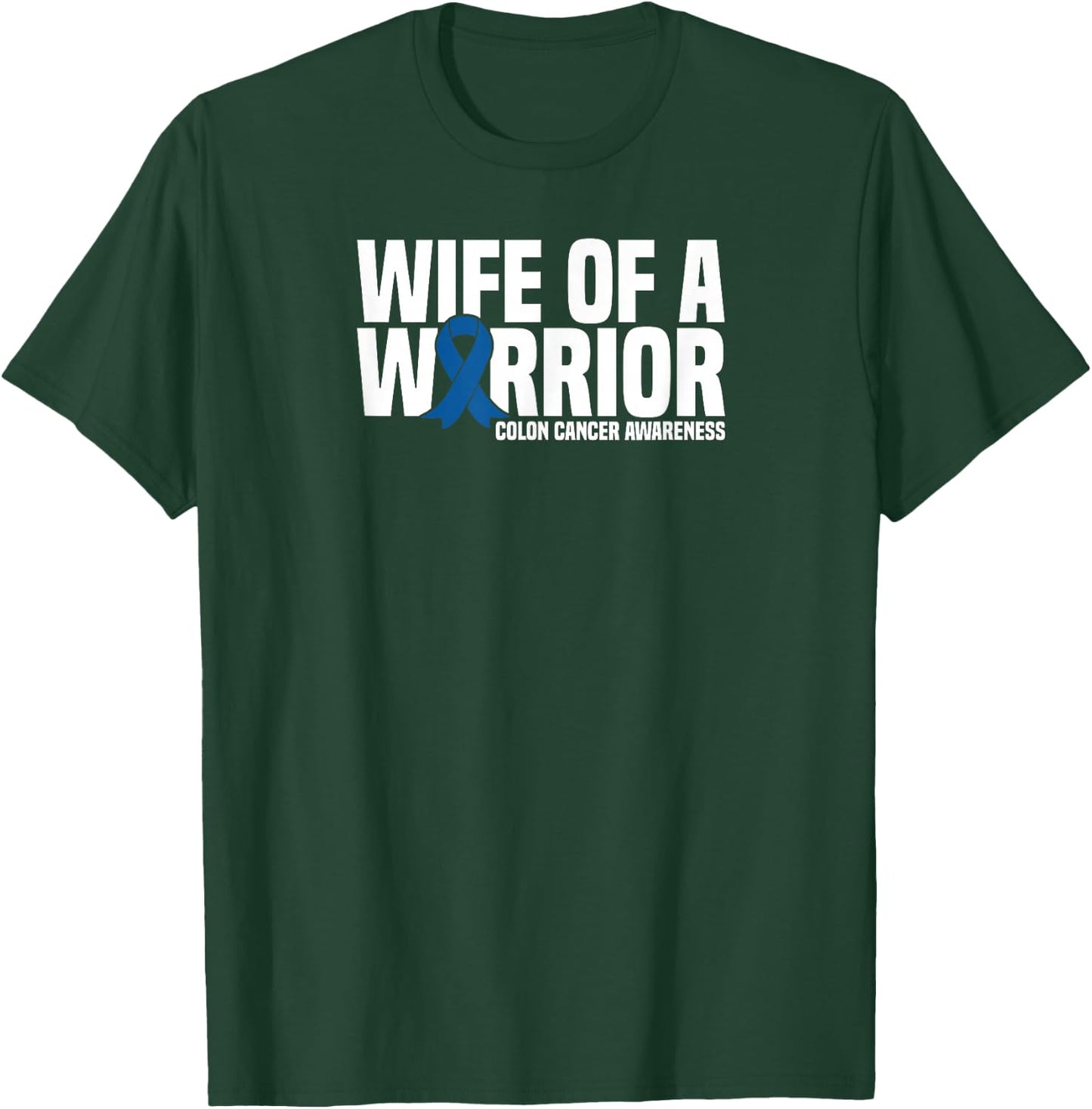 Wife of a Warrior Blue Ribbon Colon Cancer Awareness T-Shirt - T-Shirt | Forest