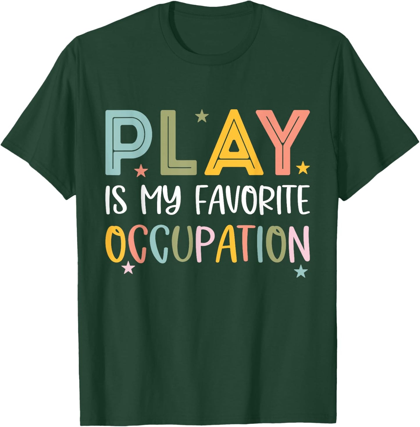 Play Is My Favorite Occupation Cool Occupational Therapy T-Shirt - T-Shirt | Forest