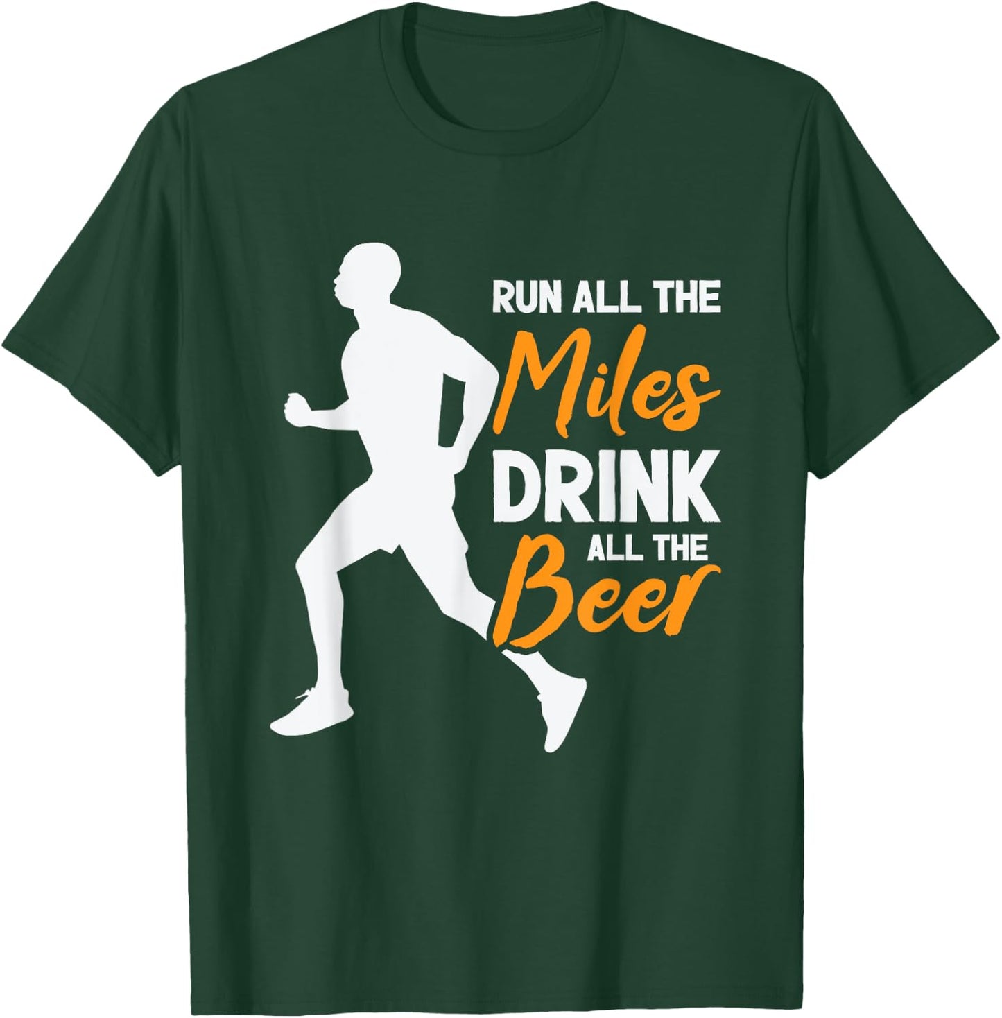 Run All The Miles Drink All The Beer Marathon Running Runner T-Shirt - T-Shirt | Forest