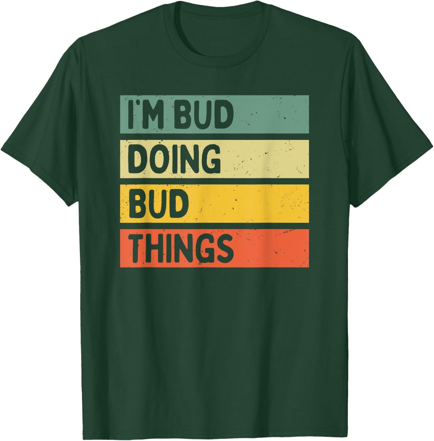 I'm Bud Doing Bud Things Funny Personalized Quote T-Shirt - T-Shirt | Forest