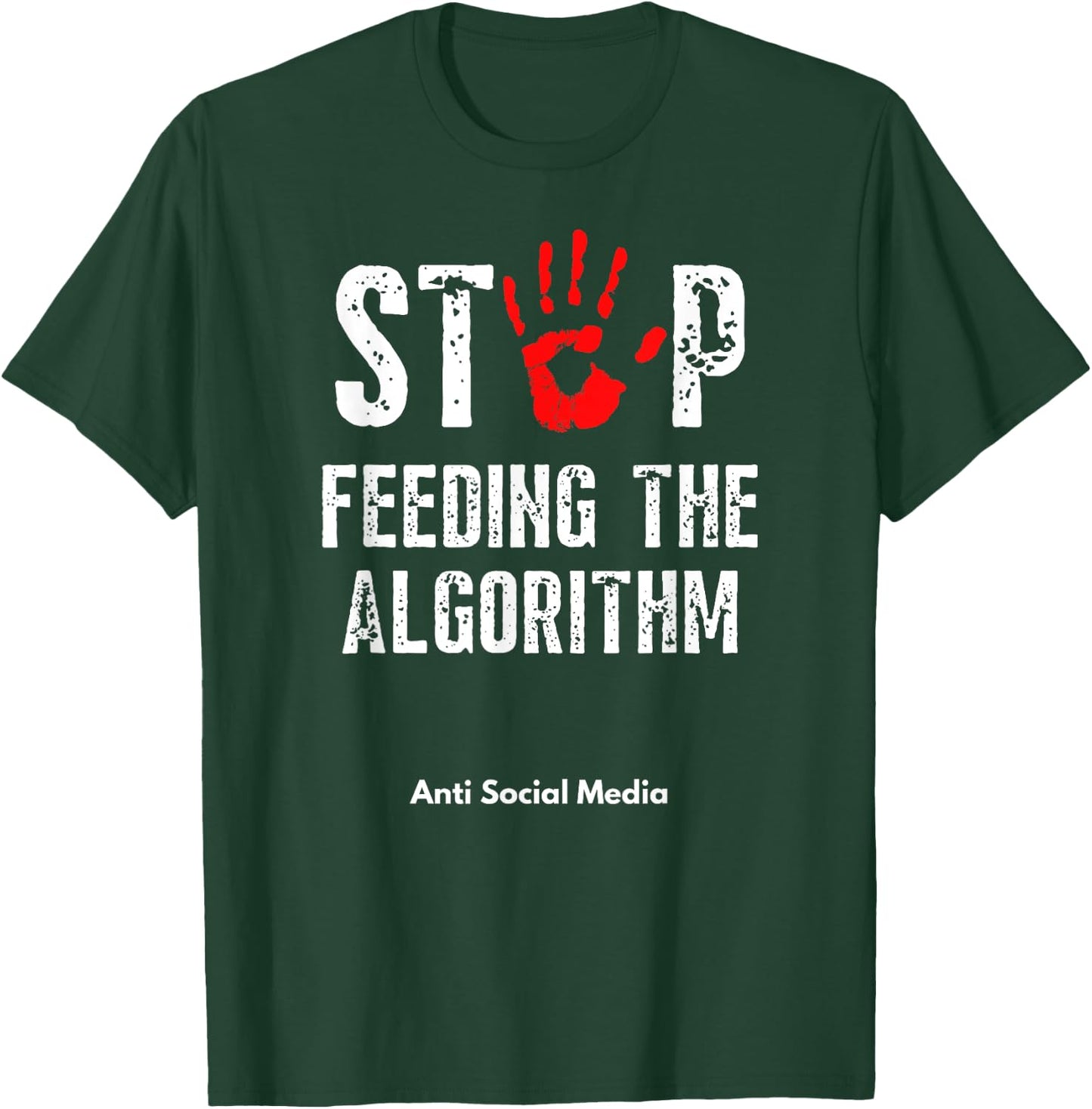 Stop Feeding The Algorithm Anti Social Media Stop Fake News T-Shirt - T-Shirt | Forest