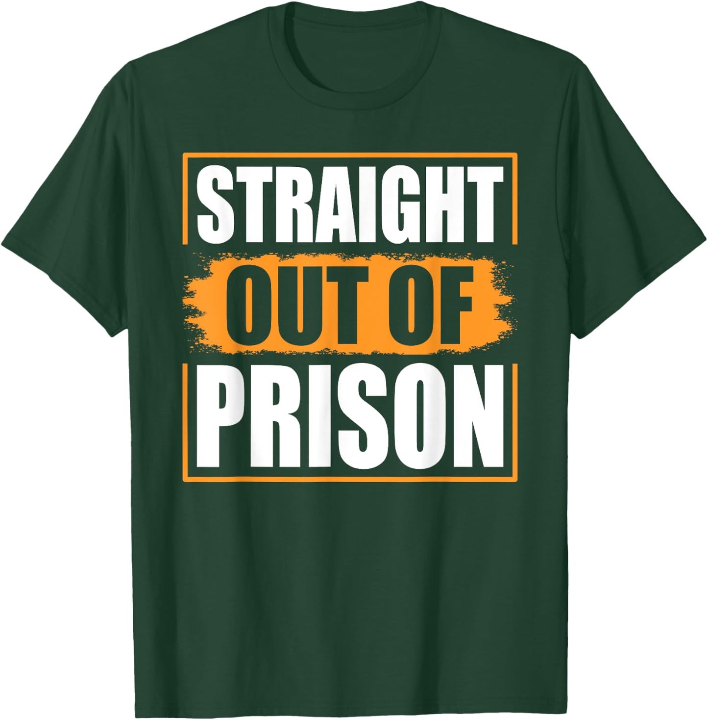 Straight Out of Prison - Funny Jail Inmate Novelty Prisoner T-Shirt - T-Shirt | Forest