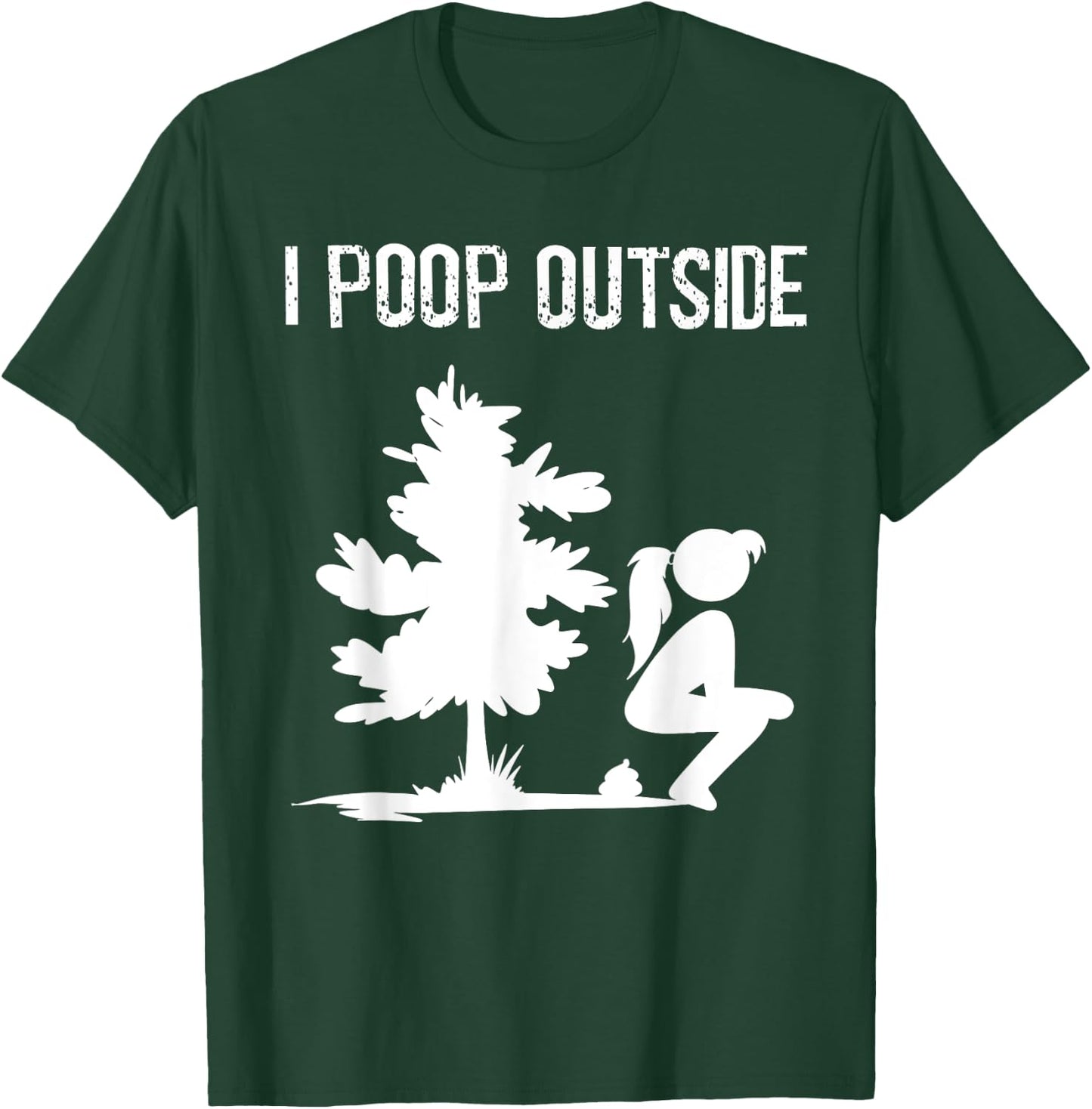 Cool I Poop Outside Funny Outdoor Pooping Lady Camping Gift T-Shirt - T-Shirt | Forest