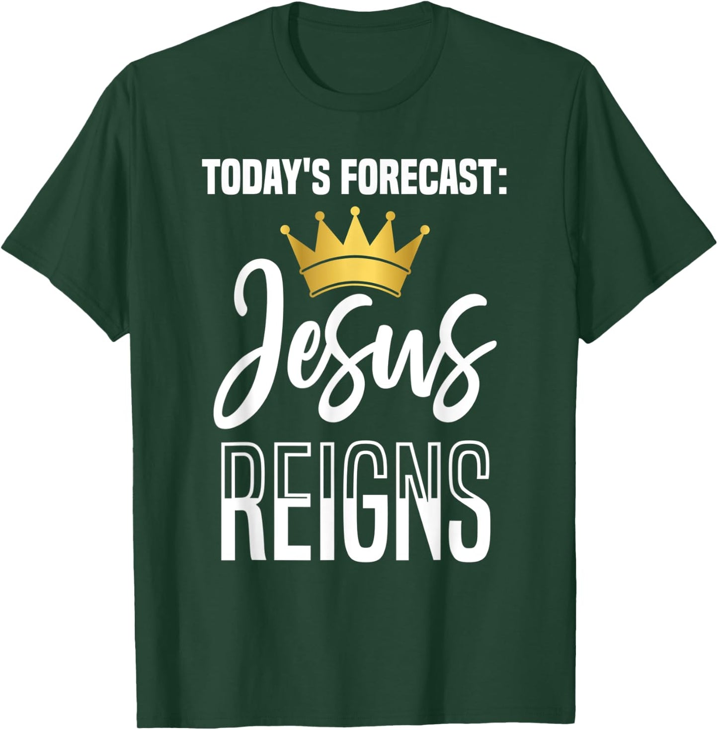 Today's Forecast: Jesus Reigns Funny Christian Pun T-Shirt - T-Shirt | Forest