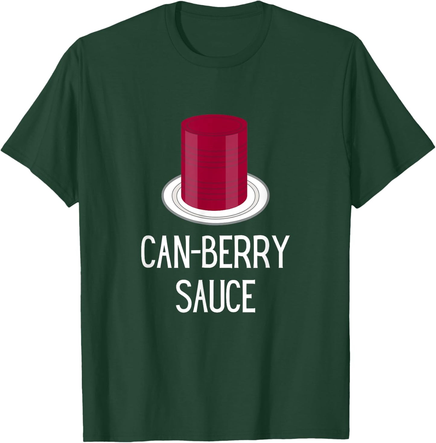 Funny Thanksgiving Canned Cranberry Sauce - Can-Berry Sauce T-Shirt - T-Shirt | Forest