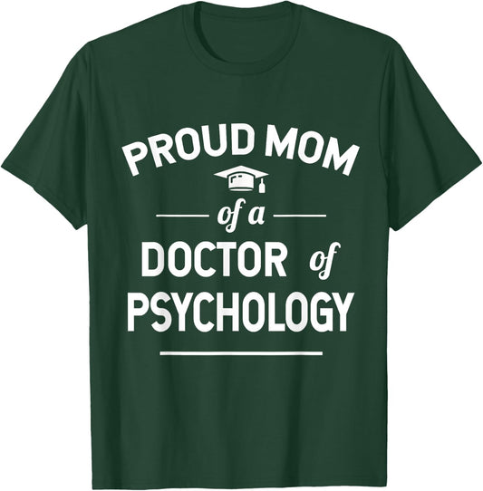 Proud Mom Of A Doctor Of Psychology Psy. D T-Shirt - T-Shirt | Forest
