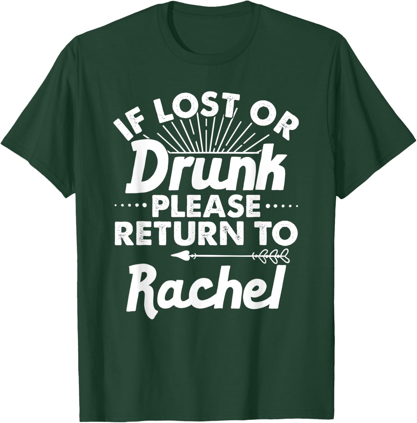 If Lost Or Drunk Please Return To RACHEL Gift Name Women T-Shirt - T-Shirt | Forest