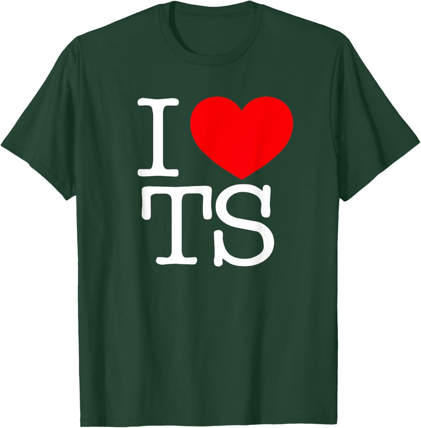 I Love (Heart) TS T-Shirt - T-Shirt | Forest