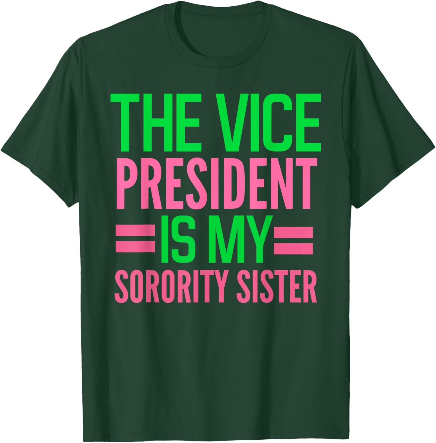girl's funny The Vice-President is my Sorority AKA-sorority T-Shirt - T-Shirt | Forest