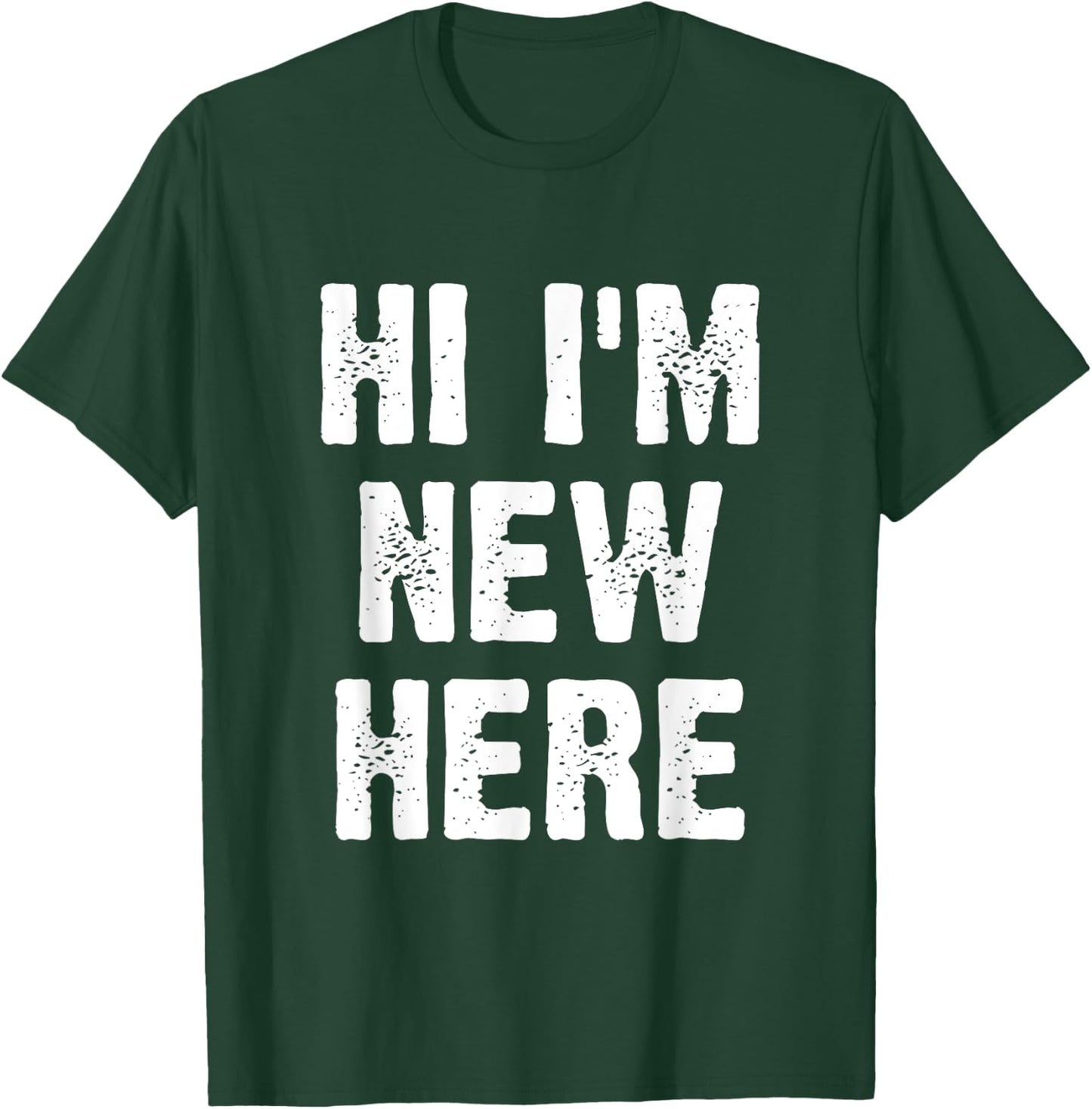 Hi I'm New Here T-Shirt - T-Shirt | Forest