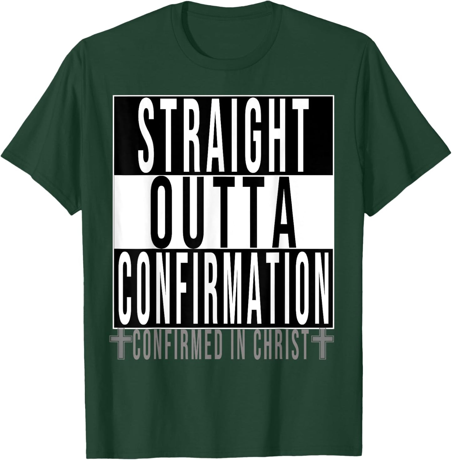 Straight Outta Confirmation Confirmed In Christ T-Shirt - T-Shirt | Forest