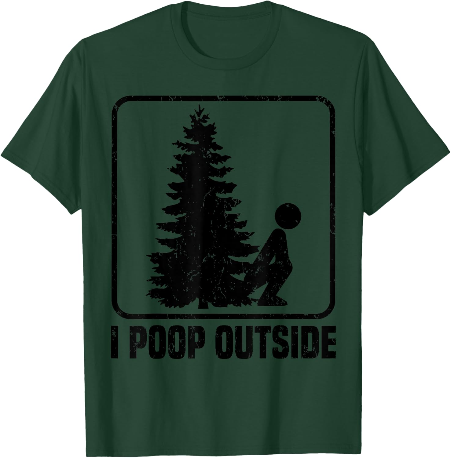 Cool I Poop Outside Funny Outdoor Male Pooping Camping Gift T-Shirt - T-Shirt | Forest