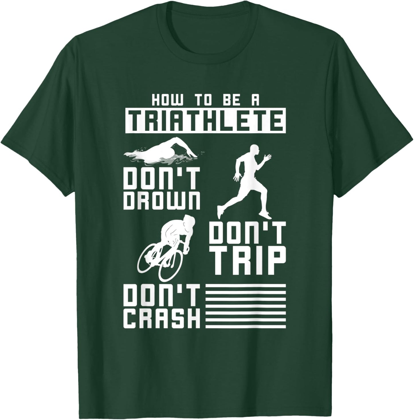 Dont Drown Dont Trip Dont Crash Triathlon T-Shirt - T-Shirt | Forest
