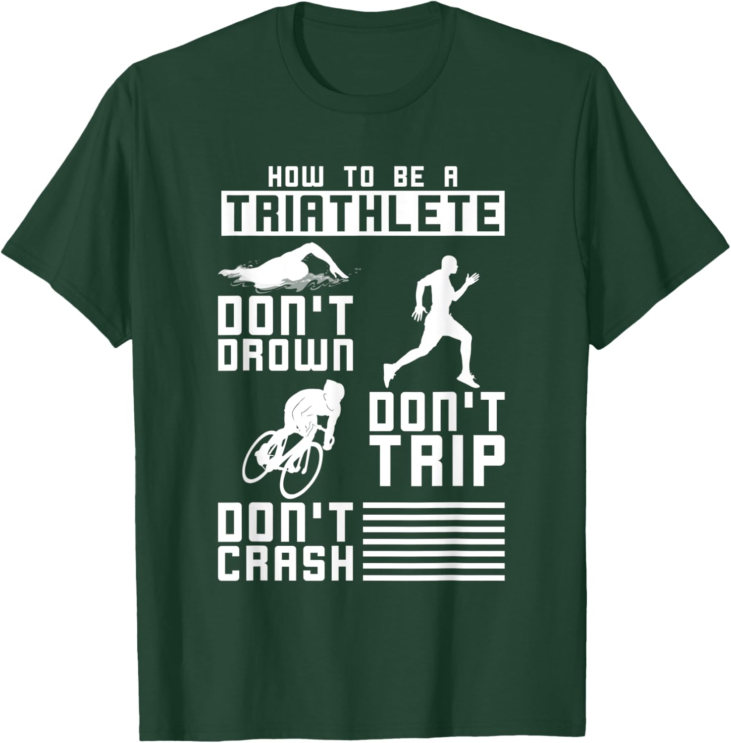 Dont Drown Dont Trip Dont Crash Triathlon T-Shirt - T-Shirt | Forest