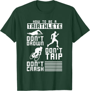 Dont Drown Dont Trip Dont Crash Triathlon T-Shirt - T-Shirt | Forest