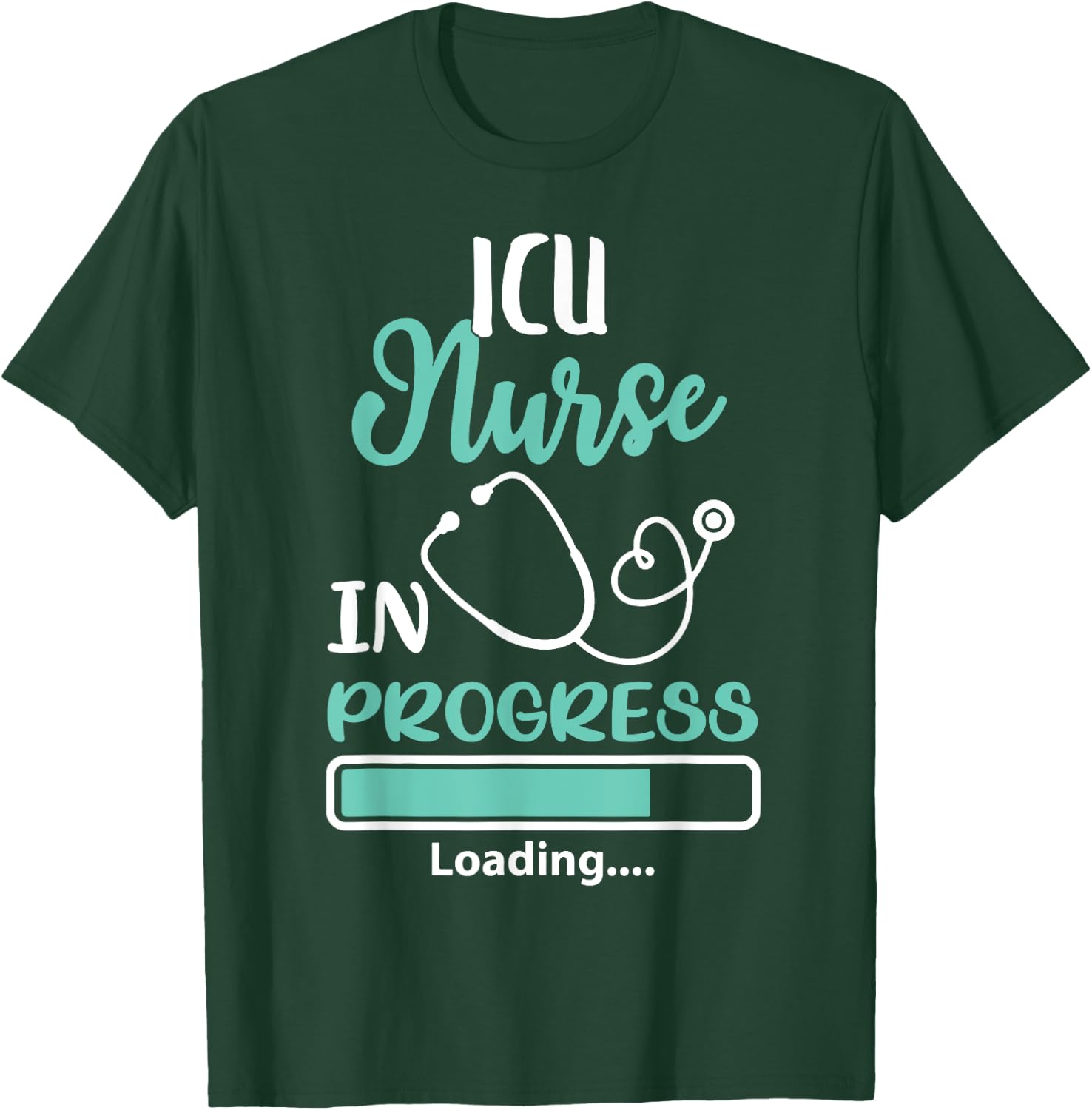 ICU Nurse In Progress Loading Training Student Shirt T-Shirt - T-Shirt | Forest