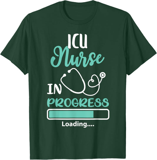 ICU Nurse In Progress Loading Training Student Shirt T-Shirt - T-Shirt | Forest