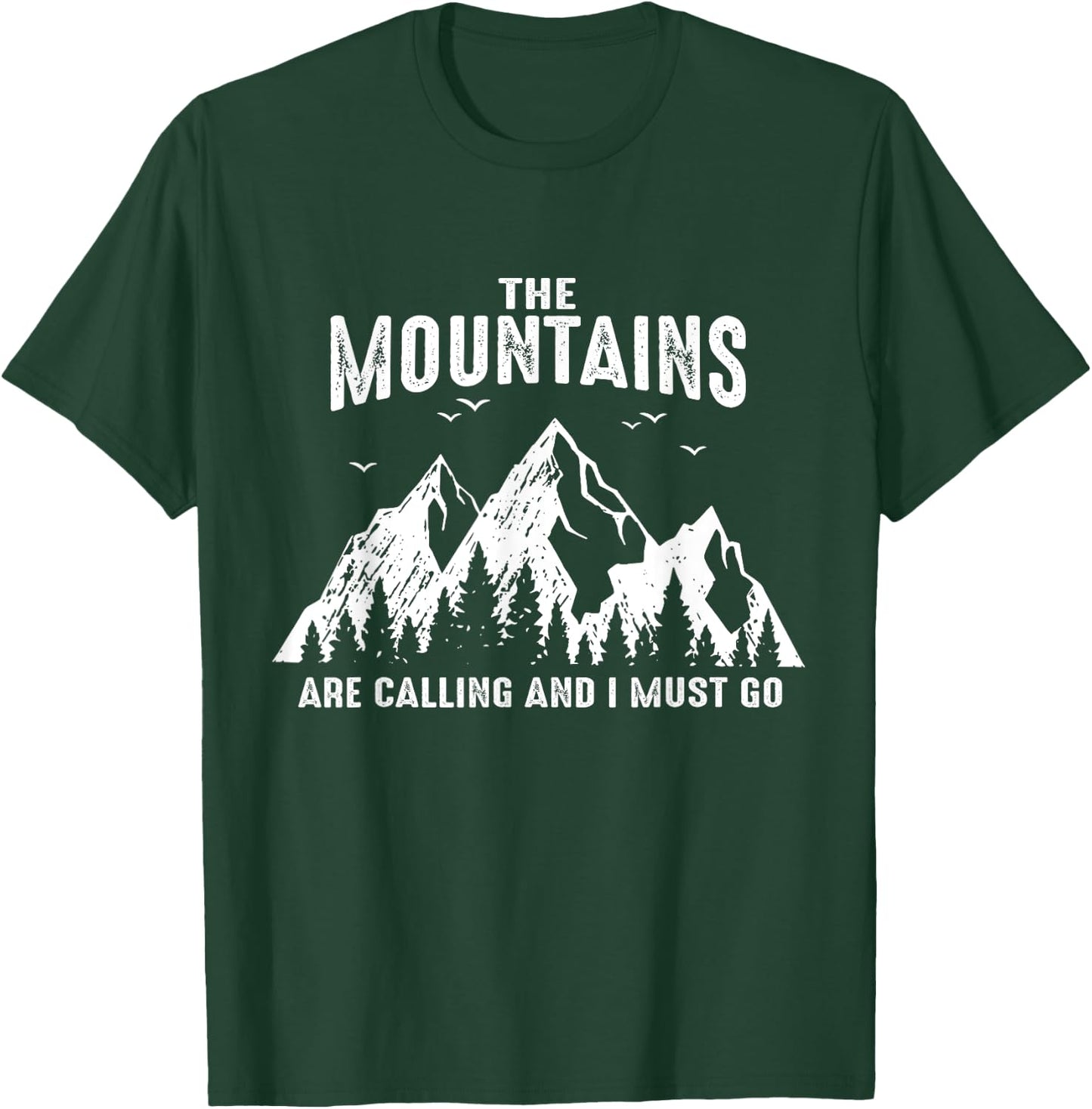 The Mountains Are Calling And I Must Go Outdoor Parks Hiking T-Shirt - T-Shirt | Forest