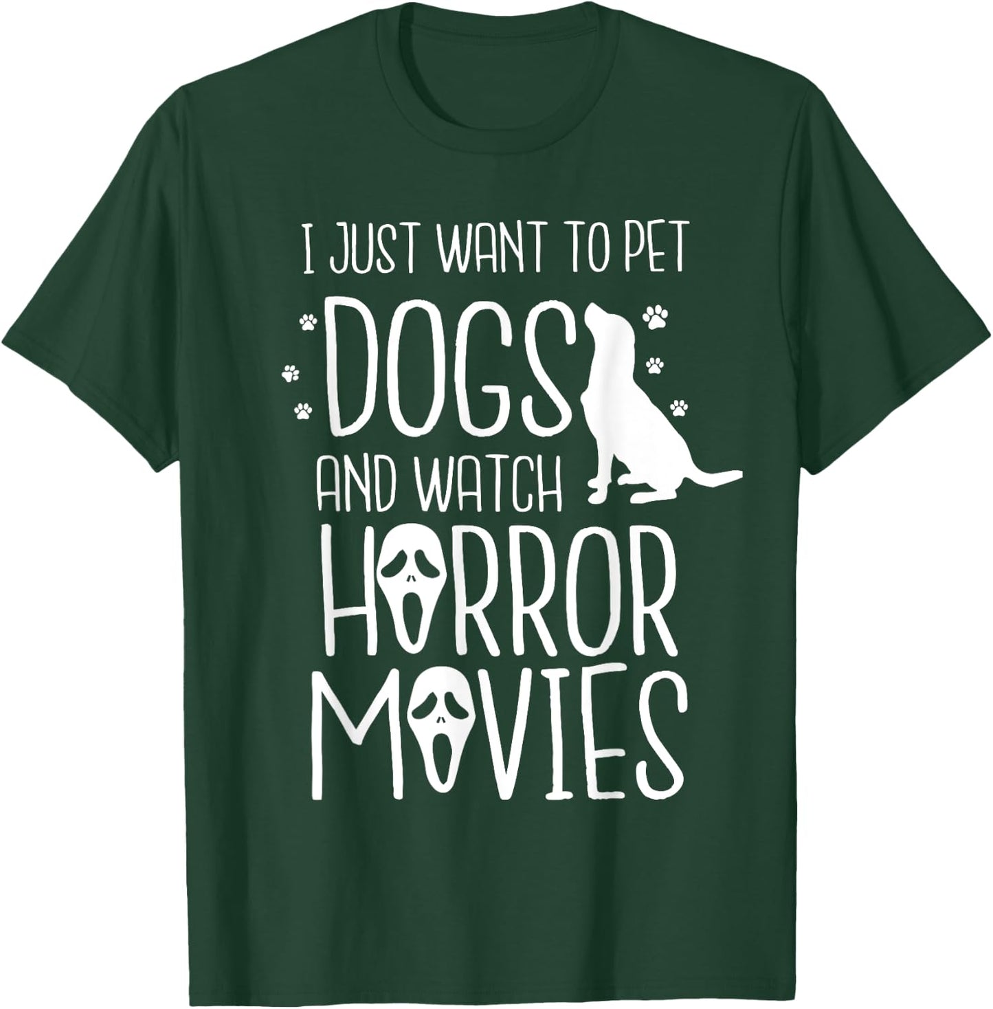 I Just Want to Pet Dogs and Watch Horror - Halloween Dog Men Women Kids T-Shirt - T-Shirt | Forest