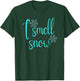 I smell snow cozy season T-Shirt - T-Shirt | Forest