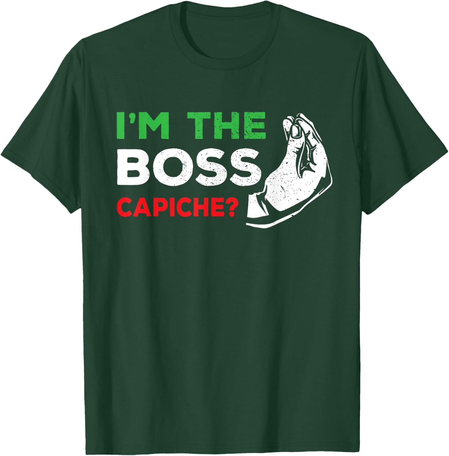 Italy & Italian Quotes, Sayings Dad Or Wife Gifts Funny I'm The Boss Italian Nonna Nonno Capiche Humor Gift T-Shirt - T-Shirt | Forest