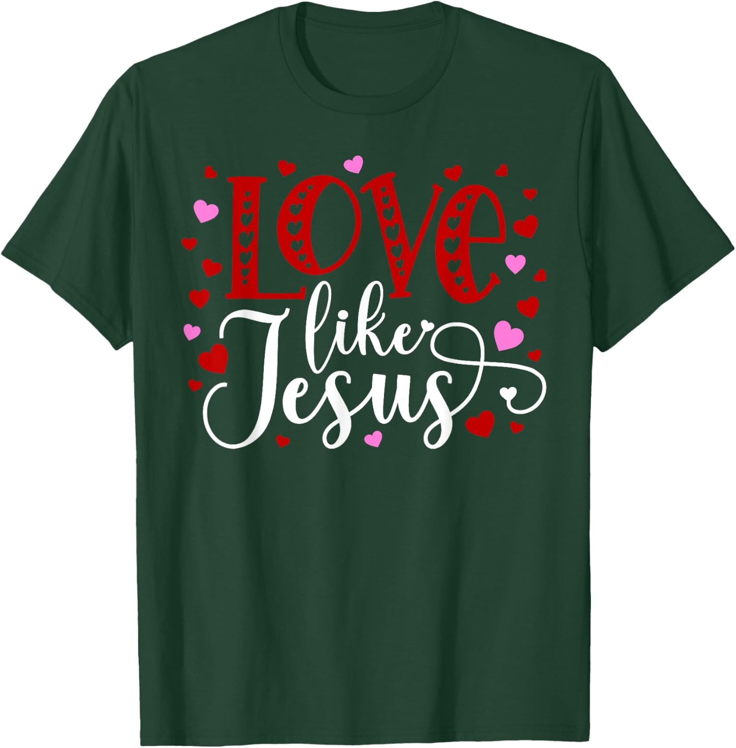 Love Like Jesus Hearts Faith Religious T-Shirt - T-Shirt | Forest