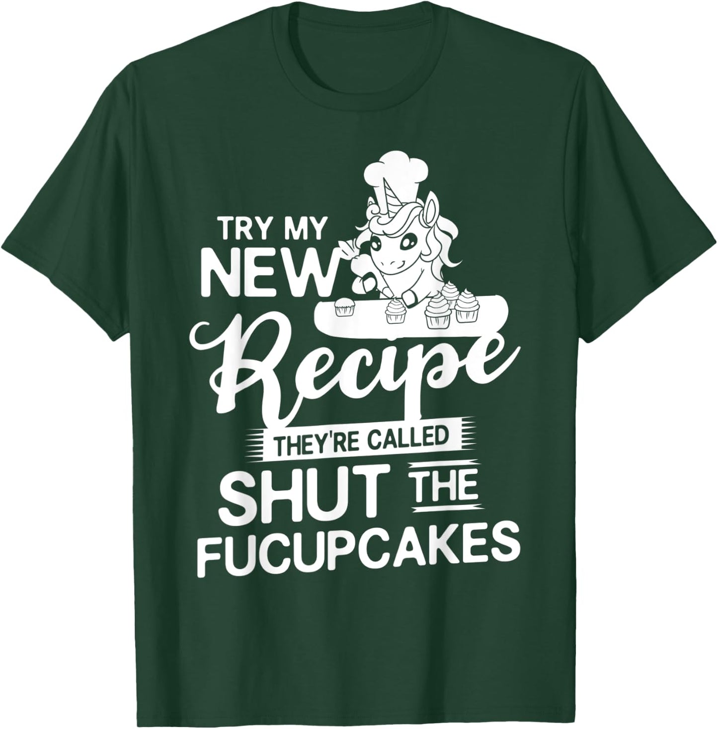Shut The Fucupcake Gift Baking Unicorn T-Shirt - T-Shirt | Forest