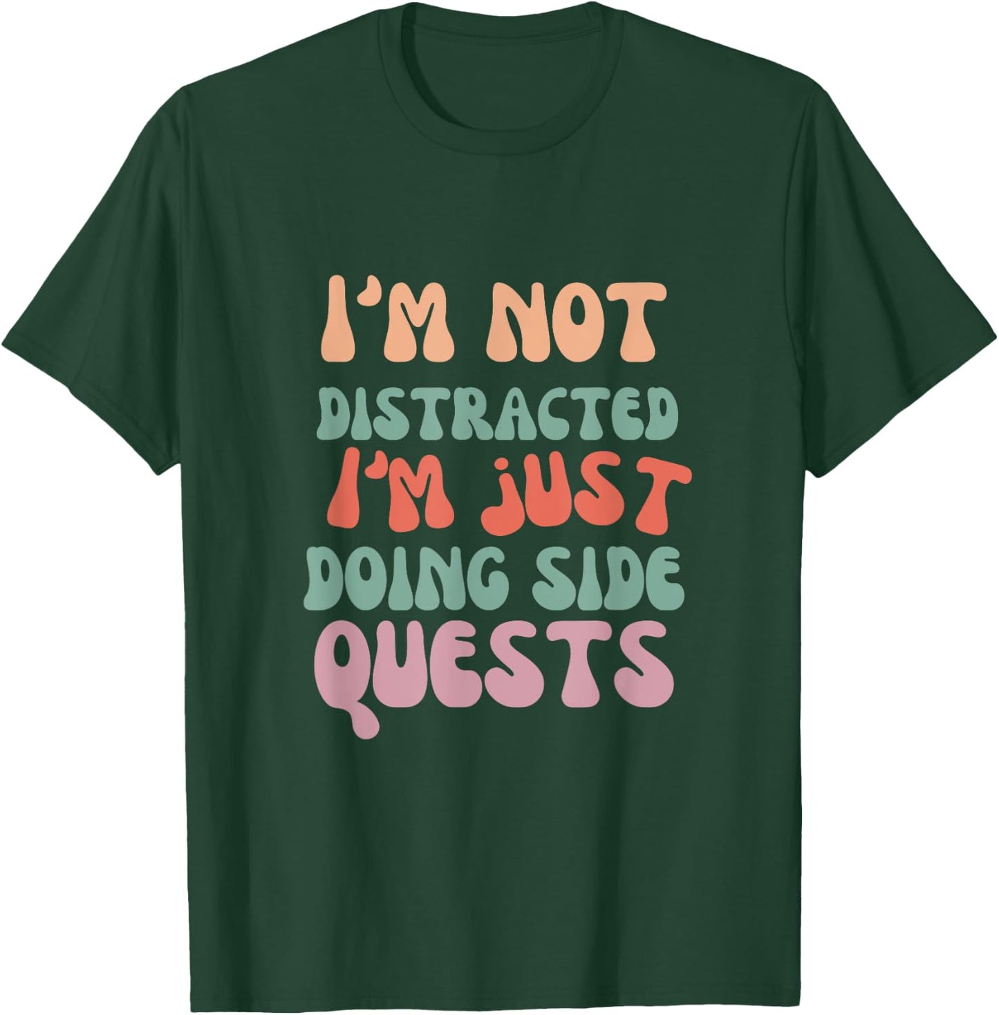 I'm Not Distracted I'm Just Doing Side Quests funny meme T-Shirt - T-Shirt | Forest